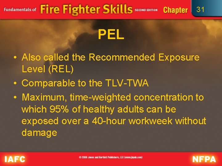 31 PEL • Also called the Recommended Exposure Level (REL) • Comparable to the