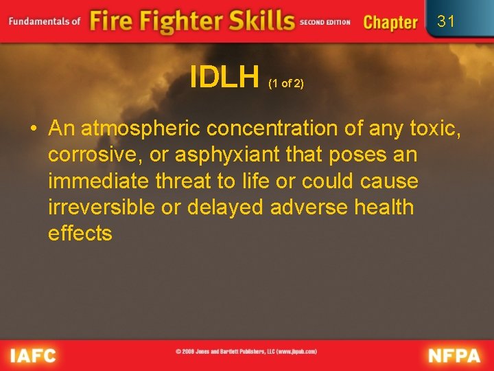 31 IDLH (1 of 2) • An atmospheric concentration of any toxic, corrosive, or