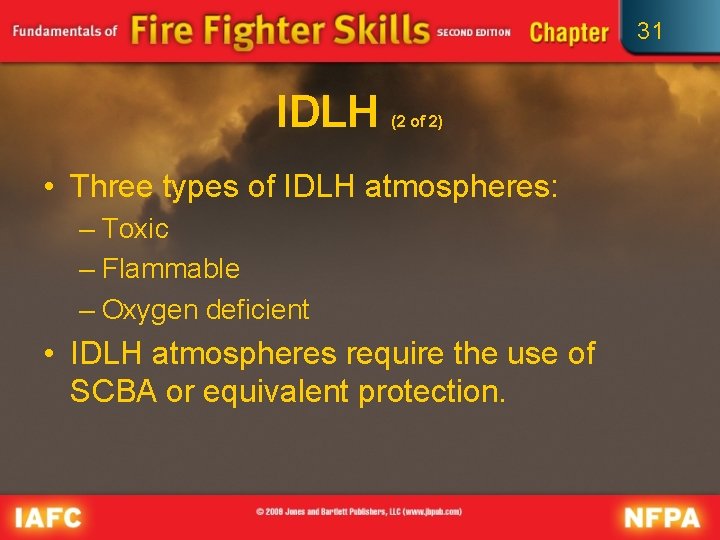 31 IDLH (2 of 2) • Three types of IDLH atmospheres: – Toxic –