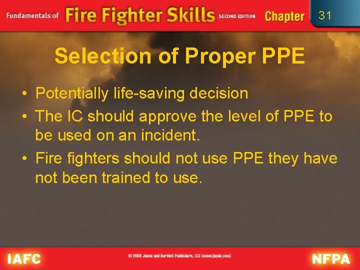 31 Selection of Proper PPE • Potentially life-saving decision • The IC should approve