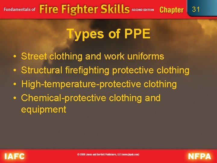 31 Types of PPE • • Street clothing and work uniforms Structural firefighting protective