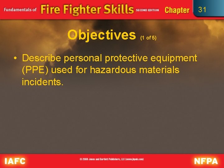 31 Objectives (1 of 5) • Describe personal protective equipment (PPE) used for hazardous