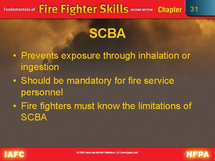 31 SCBA • Prevents exposure through inhalation or ingestion • Should be mandatory for