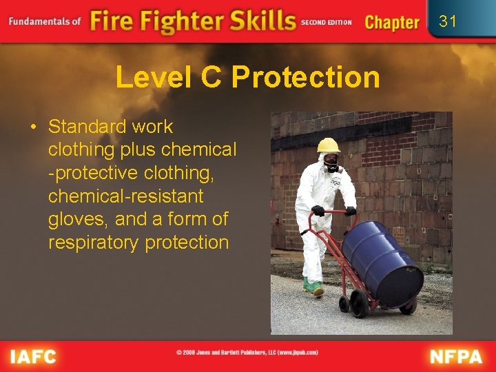 31 Level C Protection • Standard work clothing plus chemical -protective clothing, chemical-resistant gloves,