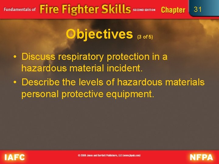 31 Objectives (3 of 5) • Discuss respiratory protection in a hazardous material incident.