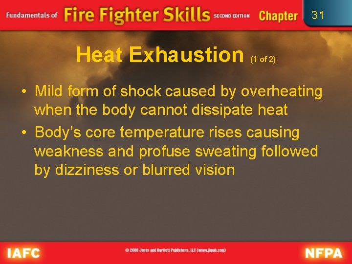 31 Heat Exhaustion (1 of 2) • Mild form of shock caused by overheating