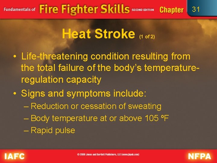 31 Heat Stroke (1 of 2) • Life-threatening condition resulting from the total failure