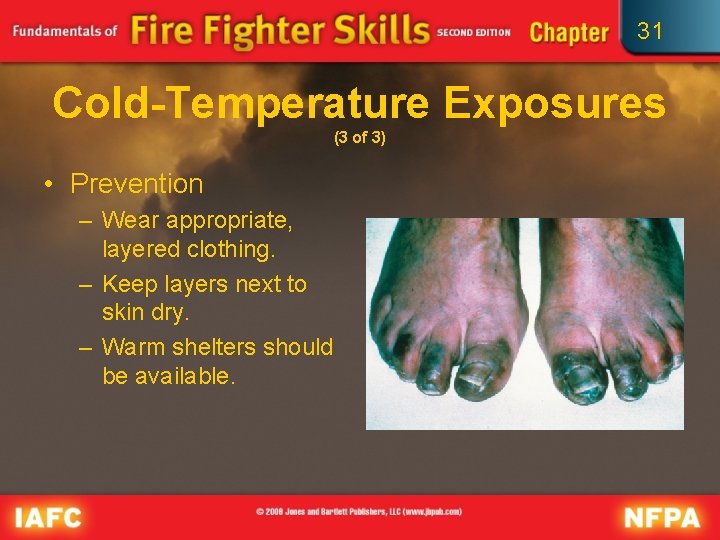 31 Cold-Temperature Exposures (3 of 3) • Prevention – Wear appropriate, layered clothing. –