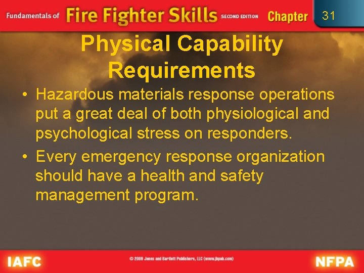 31 Physical Capability Requirements • Hazardous materials response operations put a great deal of