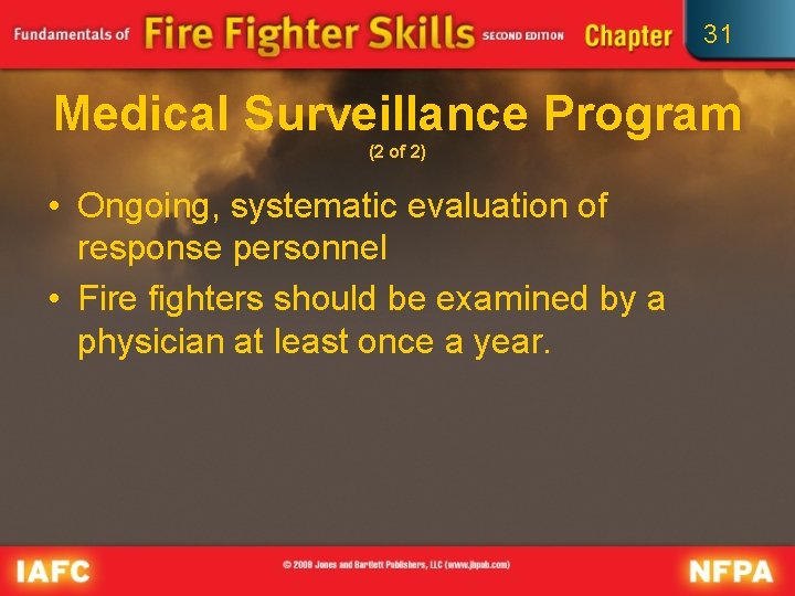 31 Medical Surveillance Program (2 of 2) • Ongoing, systematic evaluation of response personnel