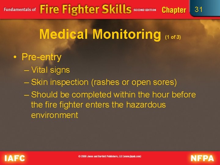 31 Medical Monitoring (1 of 3) • Pre-entry – Vital signs – Skin inspection