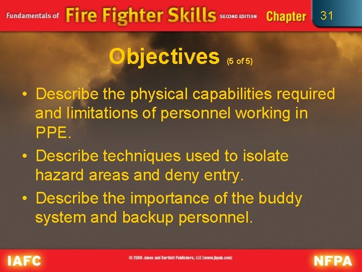 31 Objectives (5 of 5) • Describe the physical capabilities required and limitations of