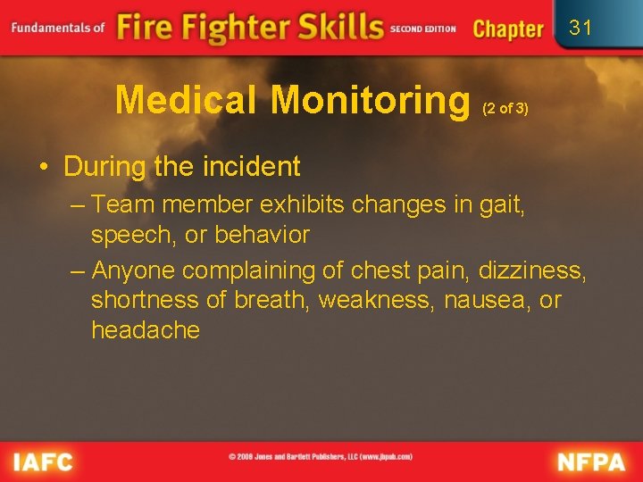 31 Medical Monitoring (2 of 3) • During the incident – Team member exhibits