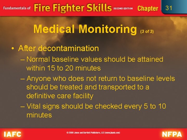 31 Medical Monitoring (3 of 3) • After decontamination – Normal baseline values should