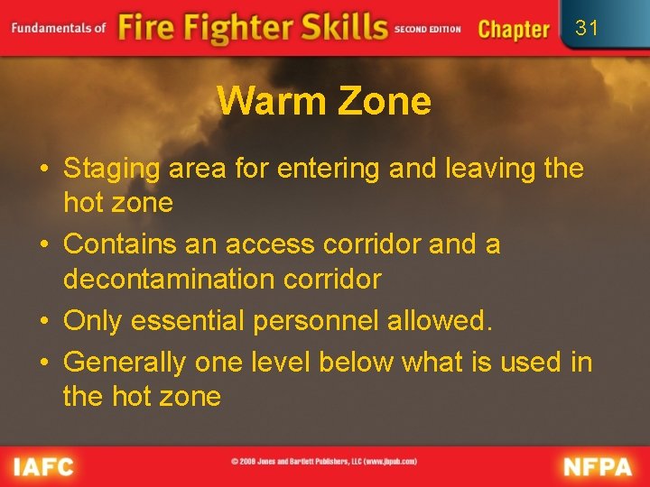 31 Warm Zone • Staging area for entering and leaving the hot zone •