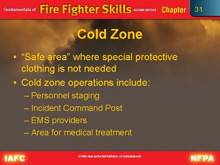 31 Cold Zone • “Safe area” where special protective clothing is not needed •