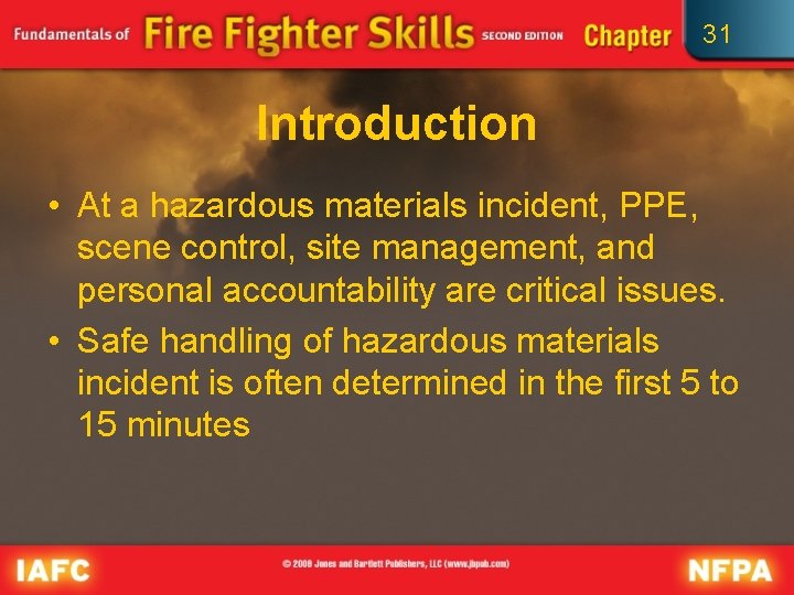 31 Introduction • At a hazardous materials incident, PPE, scene control, site management, and
