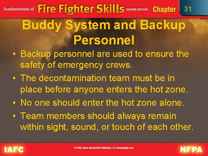 31 Buddy System and Backup Personnel • Backup personnel are used to ensure the