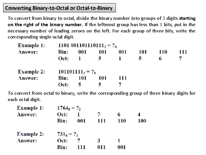 Converting Binary-to-Octal or Octal-to-Binary To convert from binary to octal, divide the binary number
