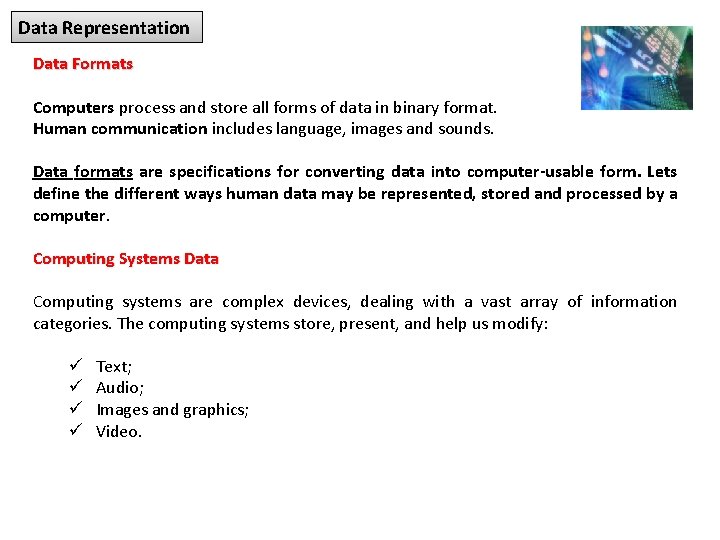 Data Representation Data Formats Computers process and store all forms of data in binary