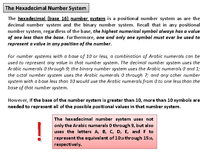 The Hexadecimal Number System The hexadecimal (base 16) number system is a positional number