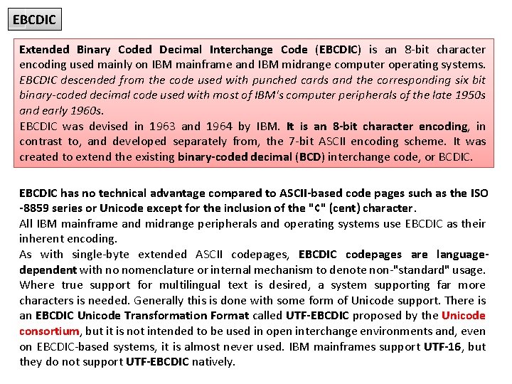 EBCDIC Extended Binary Coded Decimal Interchange Code (EBCDIC) is an 8 -bit character encoding