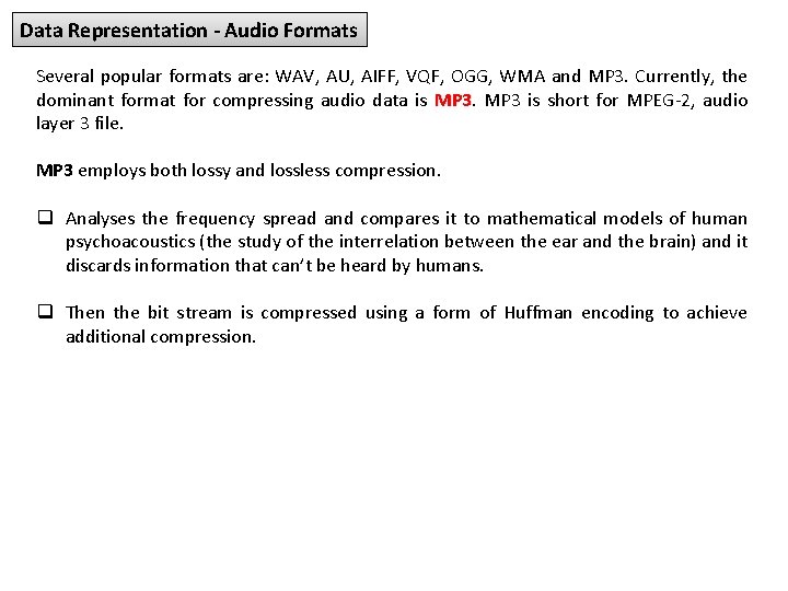 Data Representation - Audio Formats Several popular formats are: WAV, AU, AIFF, VQF, OGG,