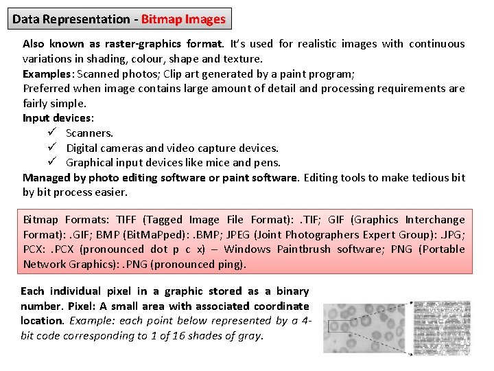 Data Representation - Bitmap Images Also known as raster-graphics format. It’s used for realistic