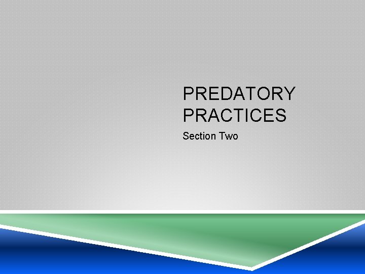 PREDATORY PRACTICES Section Two 