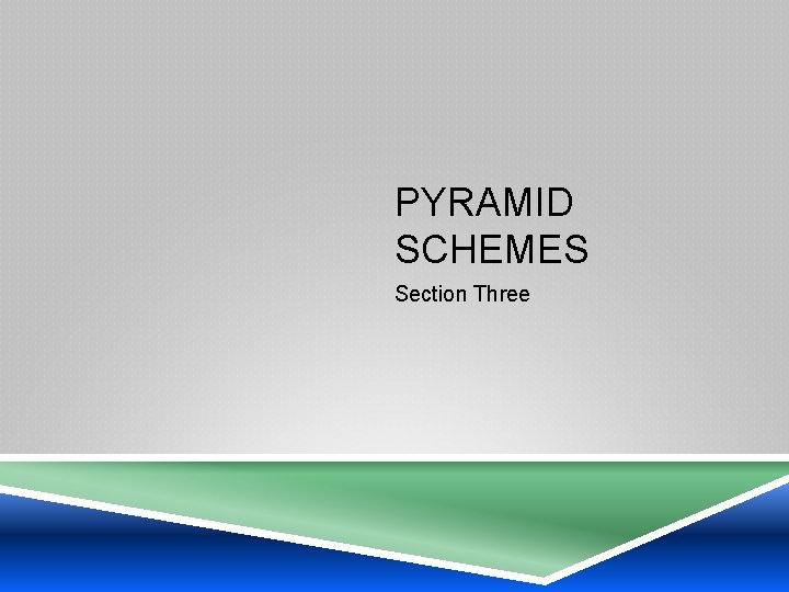 PYRAMID SCHEMES Section Three 