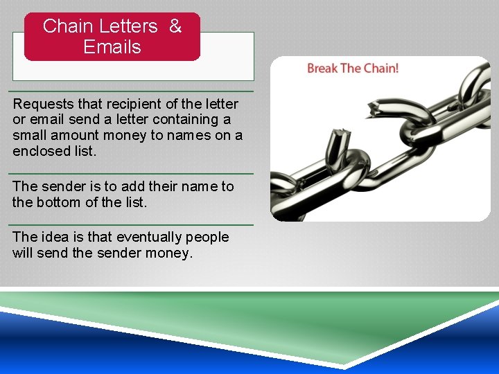 Chain Letters & Emails Requests that recipient of the letter or email send a