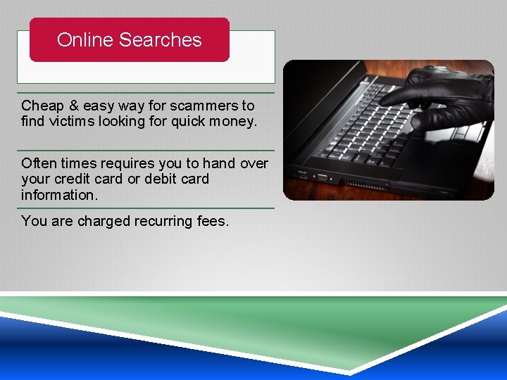 Online Searches Cheap & easy way for scammers to find victims looking for quick