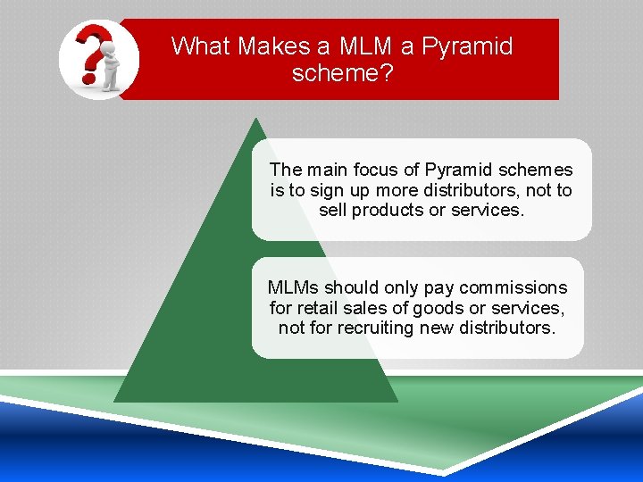 What Makes a MLM a Pyramid scheme? The main focus of Pyramid schemes is