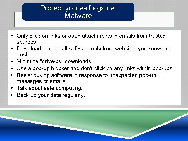 Protect yourself against Malware • Only click on links or open attachments in emails
