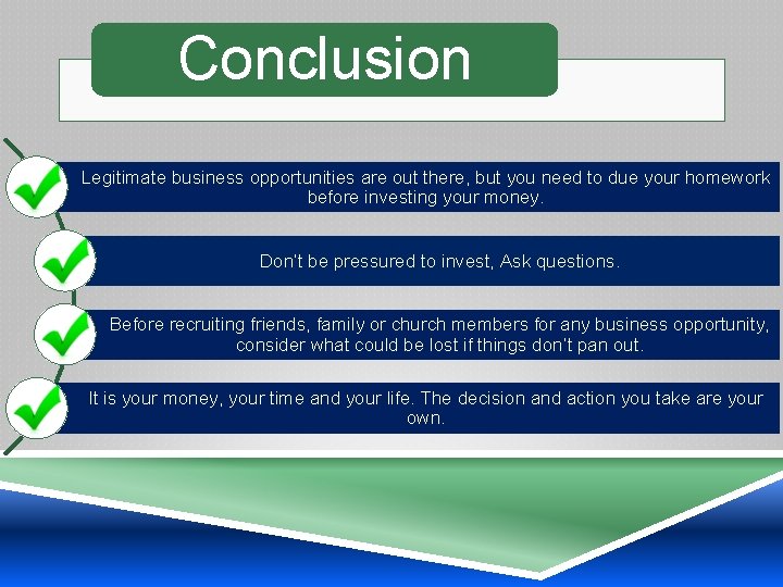 Conclusion Legitimate business opportunities are out there, but you need to due your homework