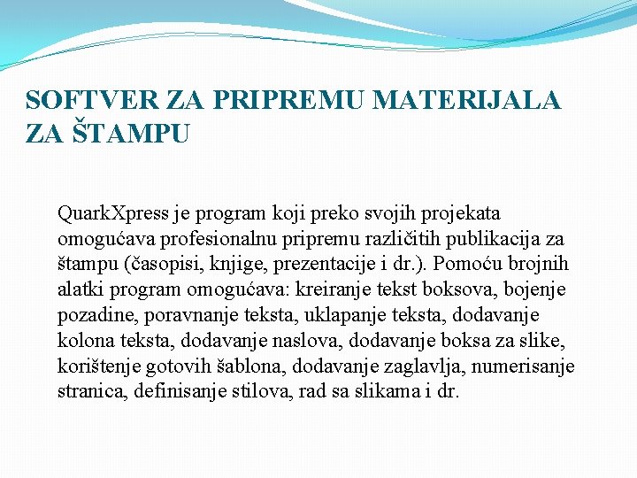 SOFTVER ZA PRIPREMU MATERIJALA ZA ŠTAMPU Quark. Xpress je program koji preko svojih projekata