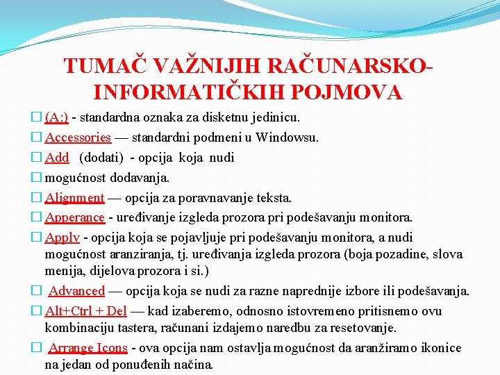 TUMAČ VAŽNIJIH RAČUNARSKOINFORMATIČKIH POJMOVA � (A: ) - standardna oznaka za disketnu jedinicu. �