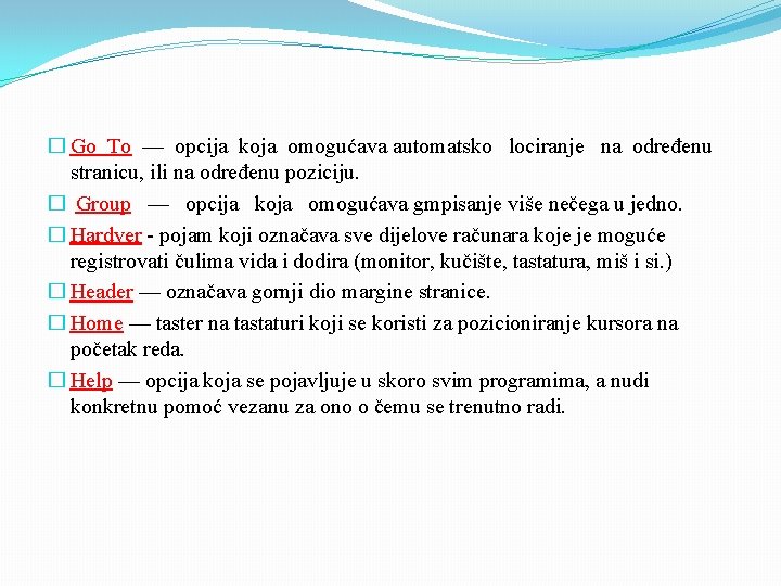 � Go To — opcija koja omogućava automatsko lociranje na određenu stranicu, ili na