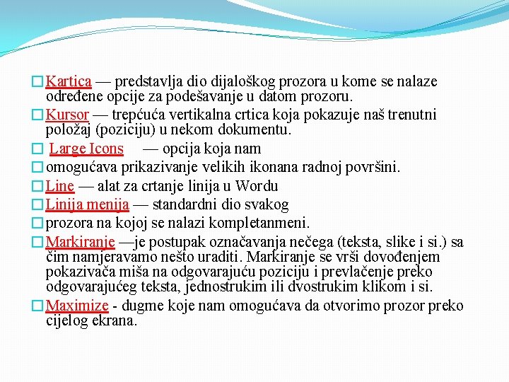 �Kartica — predstavlja dio dijaloškog prozora u kome se nalaze određene opcije za podešavanje