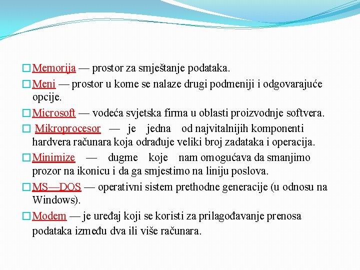 �Memorija — prostor za smještanje podataka. �Meni — prostor u kome se nalaze drugi