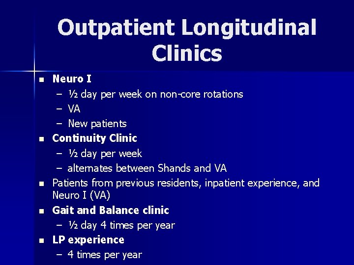 Outpatient Longitudinal Clinics n n n Neuro I – ½ day per week on