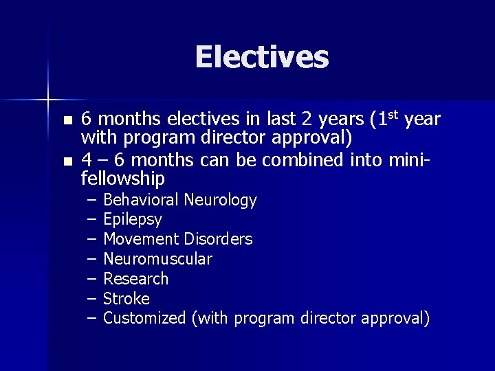 Electives n n 6 months electives in last 2 years (1 st year with