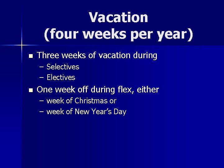 Vacation (four weeks per year) n Three weeks of vacation during – Selectives –