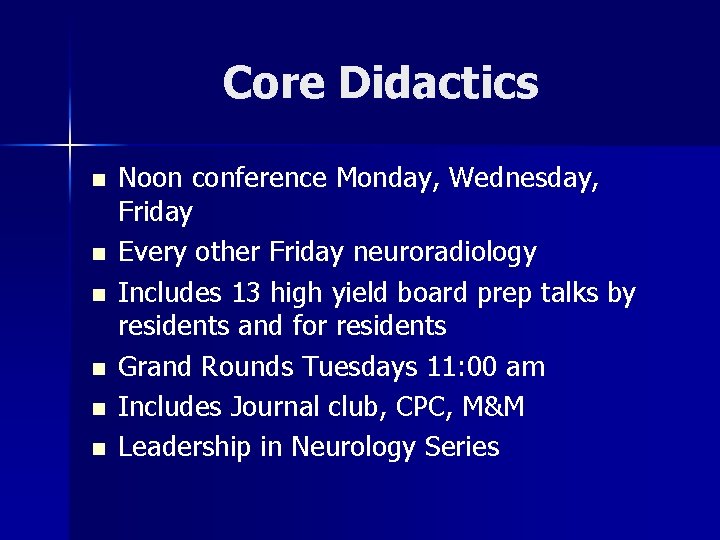 Core Didactics n n n Noon conference Monday, Wednesday, Friday Every other Friday neuroradiology