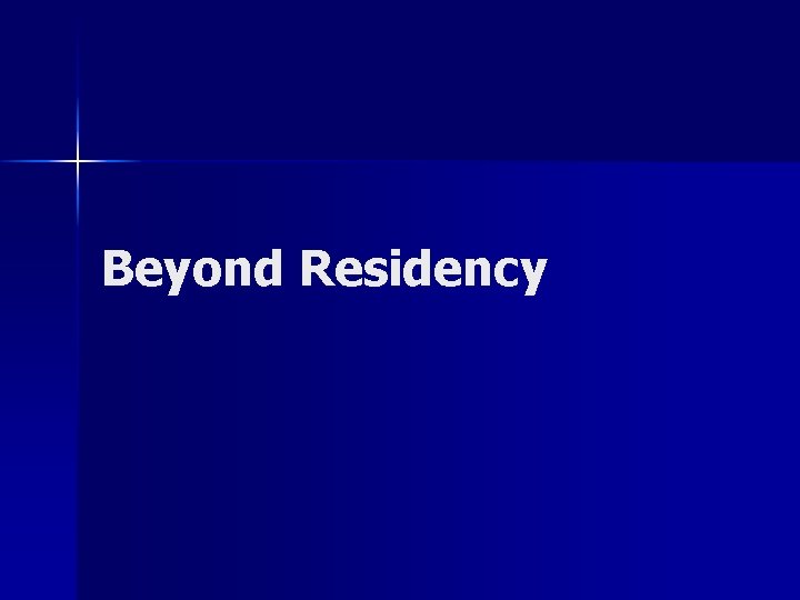 Beyond Residency 