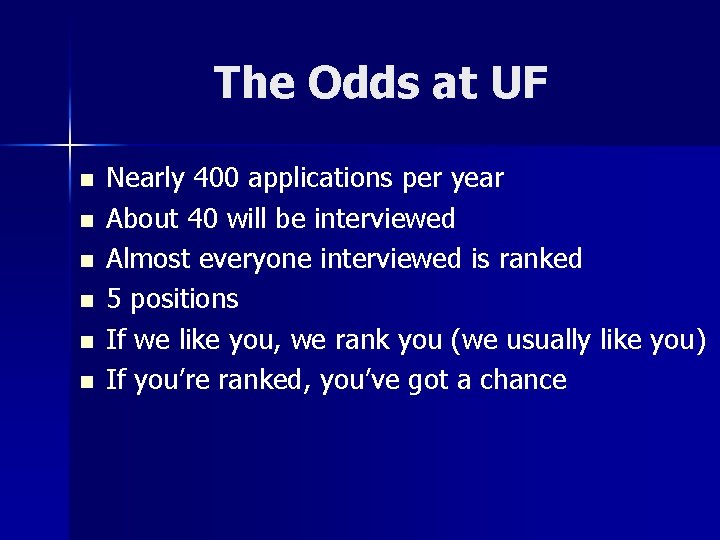 The Odds at UF n n n Nearly 400 applications per year About 40