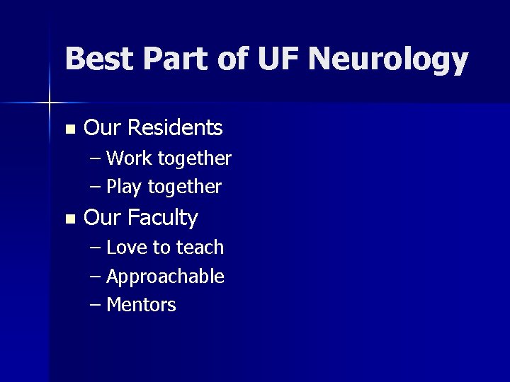 Best Part of UF Neurology n Our Residents – Work together – Play together