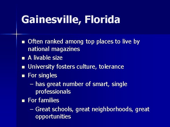 Gainesville, Florida n n n Often ranked among top places to live by national