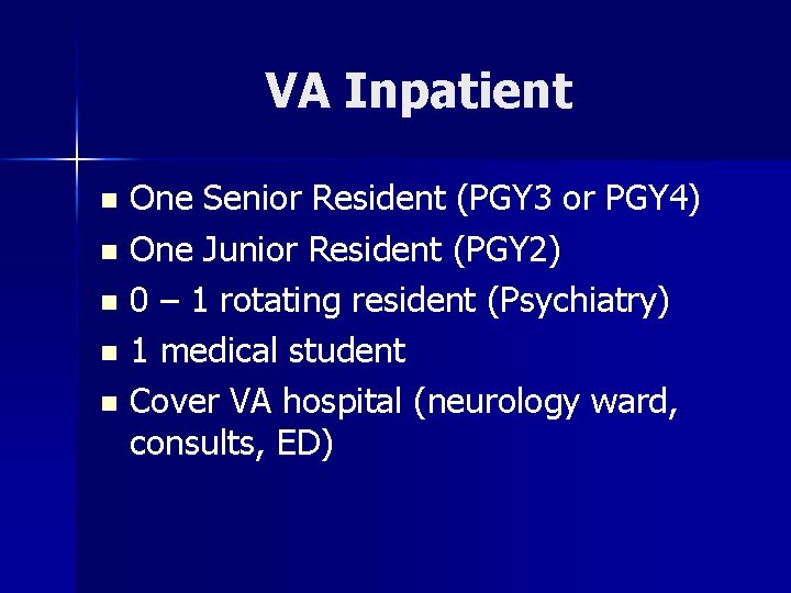 VA Inpatient One Senior Resident (PGY 3 or PGY 4) n One Junior Resident