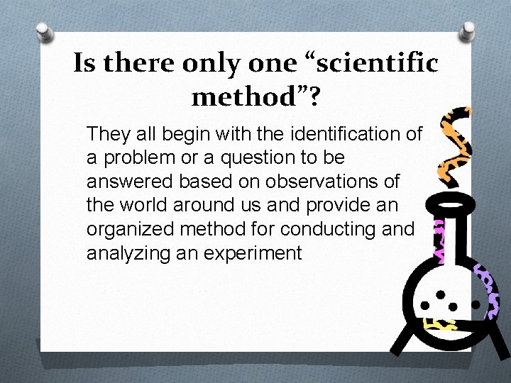 Is there only one “scientific method”? They all begin with the identification of a